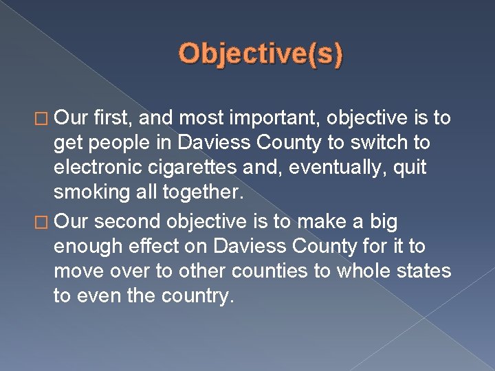 Objective(s) � Our first, and most important, objective is to get people in Daviess