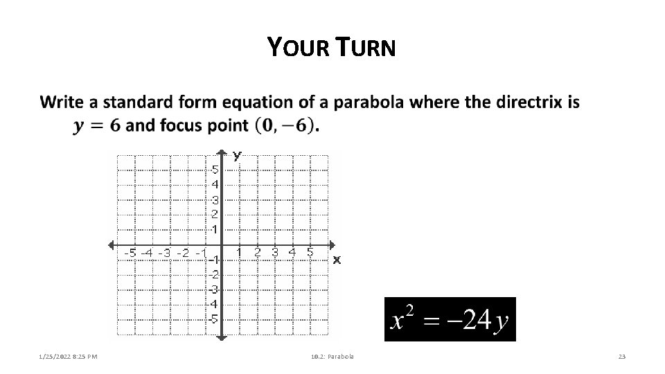 YOUR TURN 1/25/2022 8: 25 PM 10. 2: Parabola 23 