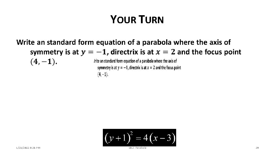 YOUR TURN 1/25/2022 8: 26 PM 10. 2: Parabola 29 