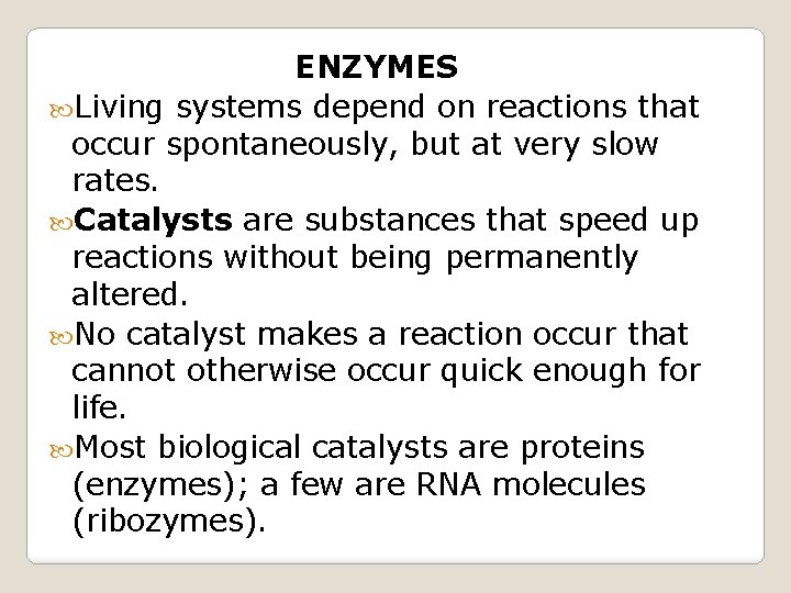 ENZYMES Living systems depend on reactions that occur spontaneously, but at very slow rates.