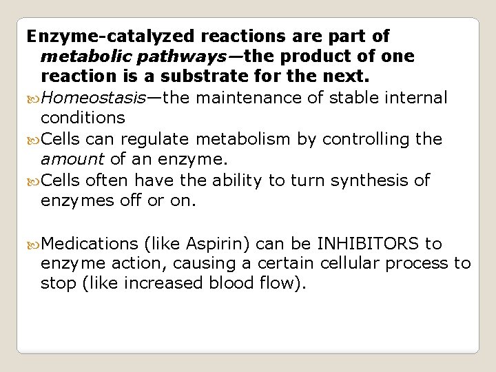 Enzyme-catalyzed reactions are part of metabolic pathways—the product of one reaction is a substrate