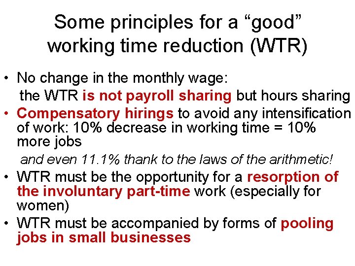 Some principles for a “good” working time reduction (WTR) • No change in the