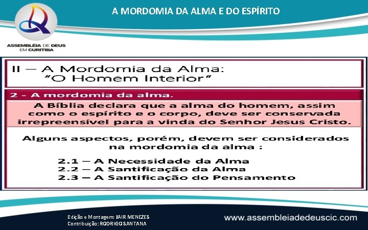 A MORDOMIA DA ALMA E DO ESPÍRITO Edição e Montagem: JAIR MENEZES Contribuição: RODRIGO