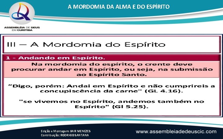 A MORDOMIA DA ALMA E DO ESPÍRITO Edição e Montagem: JAIR MENEZES Contribuição: RODRIGO