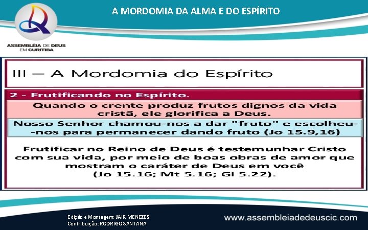 A MORDOMIA DA ALMA E DO ESPÍRITO Edição e Montagem: JAIR MENEZES Contribuição: RODRIGO