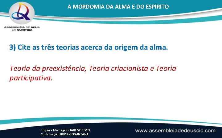 A MORDOMIA DA ALMA E DO ESPÍRITO 3) Cite as três teorias acerca da