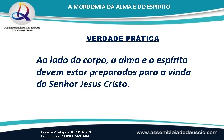 A MORDOMIA DA ALMA E DO ESPÍRITO VERDADE PRÁTICA Ao lado do corpo, a