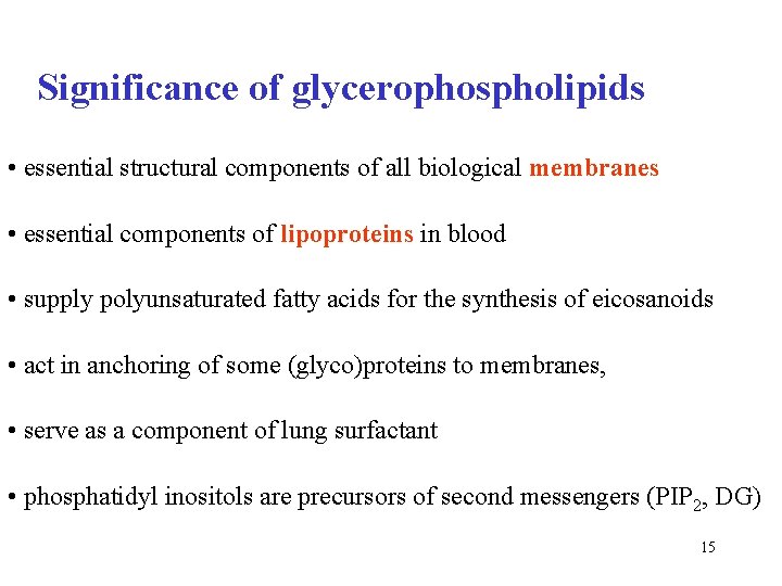 Significance of glycerophospholipids • essential structural components of all biological membranes • essential components