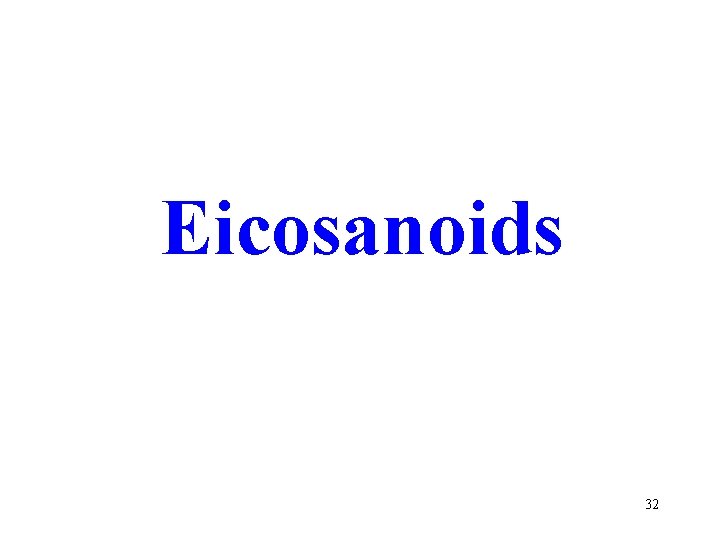 Eicosanoids 32 