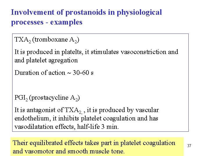 Involvement of prostanoids in physiological processes - examples TXA 2 (tromboxane A 2) It