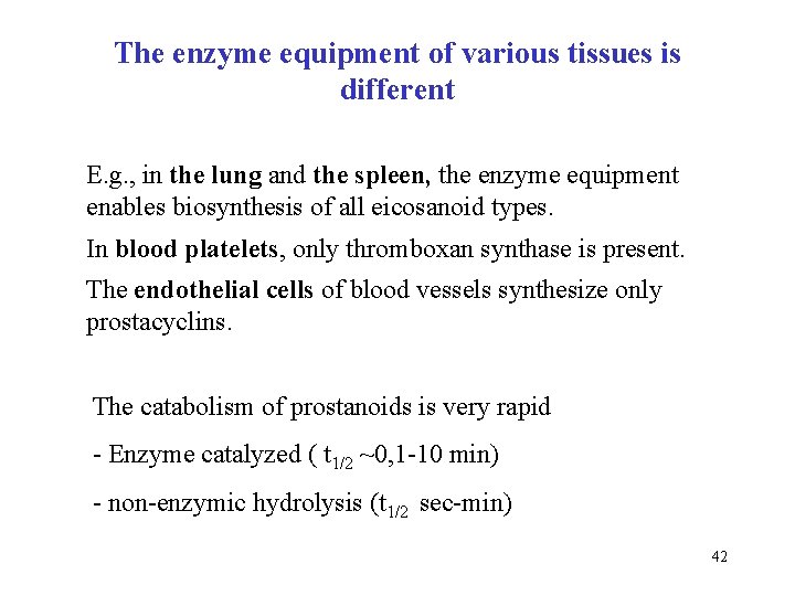 The enzyme equipment of various tissues is different E. g. , in the lung