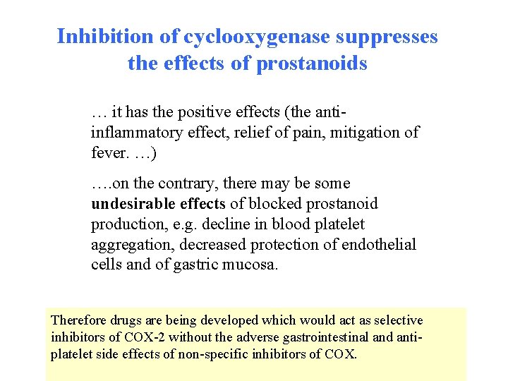 Inhibition of cyclooxygenase suppresses the effects of prostanoids … it has the positive effects