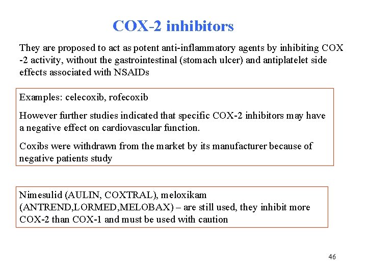 COX-2 inhibitors They are proposed to act as potent anti-inflammatory agents by inhibiting COX