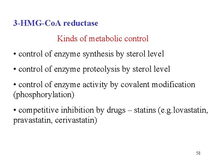 3 -HMG-Co. A reductase Kinds of metabolic control • control of enzyme synthesis by