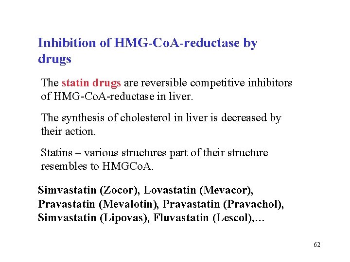 Inhibition of HMG-Co. A-reductase by drugs The statin drugs are reversible competitive inhibitors of