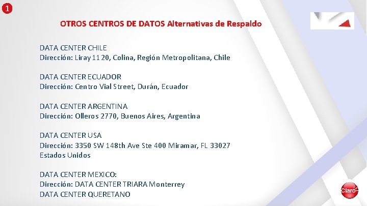 1 OTROS CENTROS DE DATOS Alternativas de Respaldo DATA CENTER CHILE Dirección: Liray 1120,