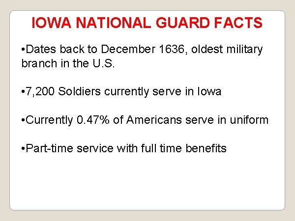 IOWA NATIONAL GUARD FACTS • Dates back to December 1636, oldest military branch in