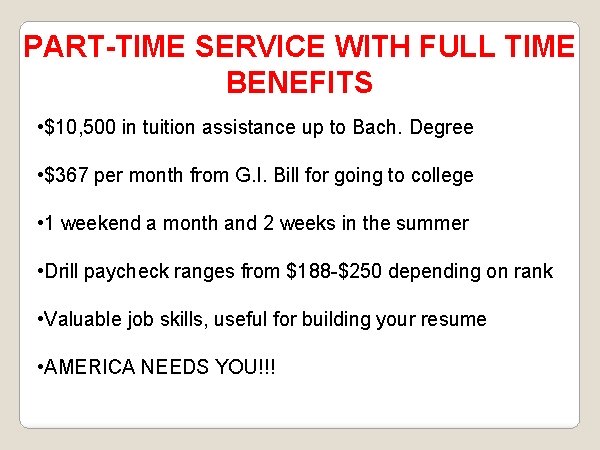 PART-TIME SERVICE WITH FULL TIME BENEFITS • $10, 500 in tuition assistance up to