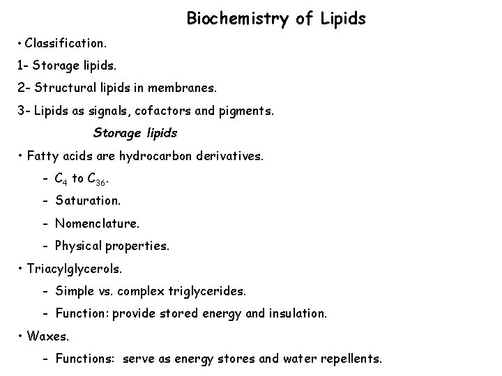 Biochemistry of Lipids • Classification. 1 - Storage lipids. 2 - Structural lipids in