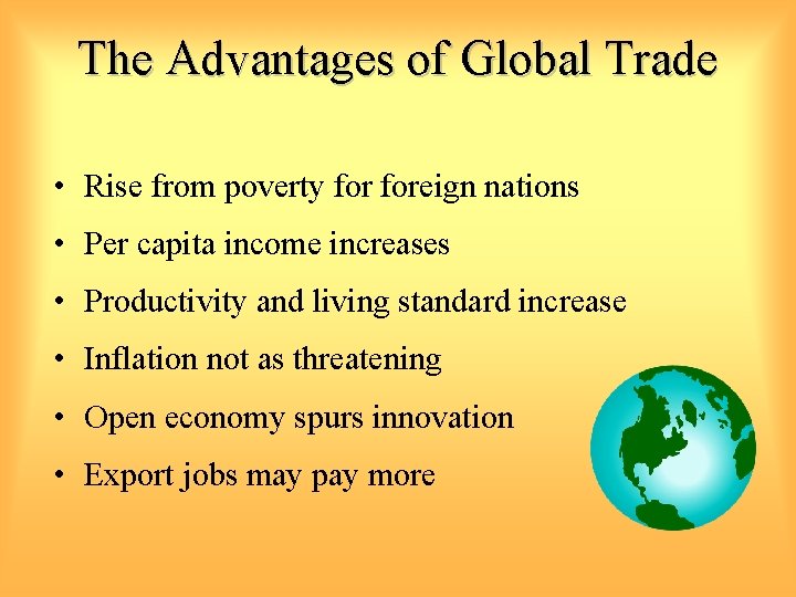 The Advantages of Global Trade • Rise from poverty foreign nations • Per capita