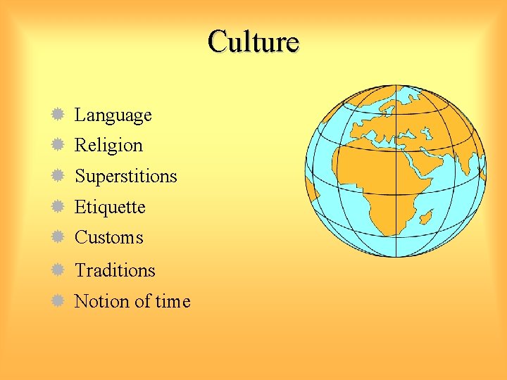 Culture ® Language ® Religion ® Superstitions ® Etiquette ® Customs ® Traditions ®