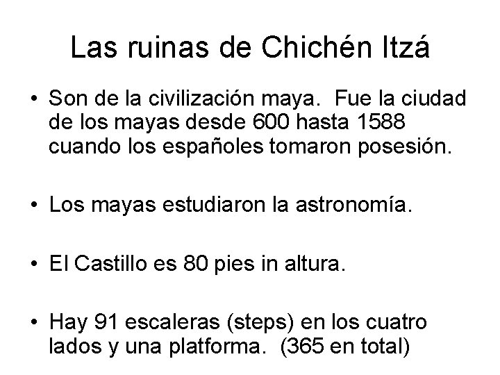 Las ruinas de Chichén Itzá • Son de la civilización maya. Fue la ciudad