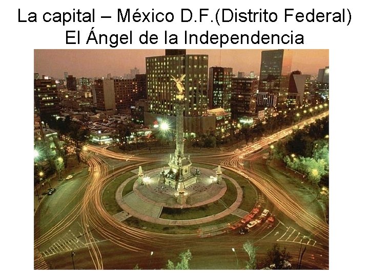 La capital – México D. F. (Distrito Federal) El Ángel de la Independencia 