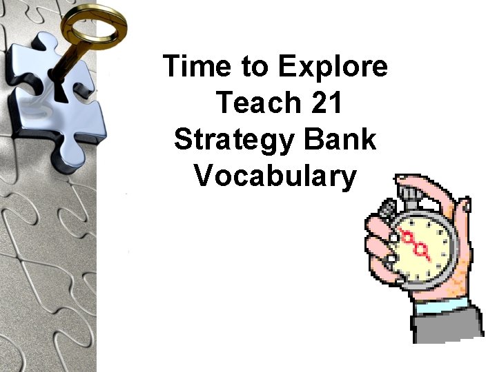 Time to Explore Teach 21 Strategy Bank Vocabulary 