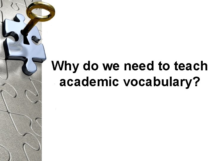 Why do we need to teach academic vocabulary? 
