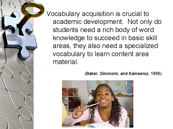 Vocabulary acquisition is crucial to academic development. Not only do students need a rich