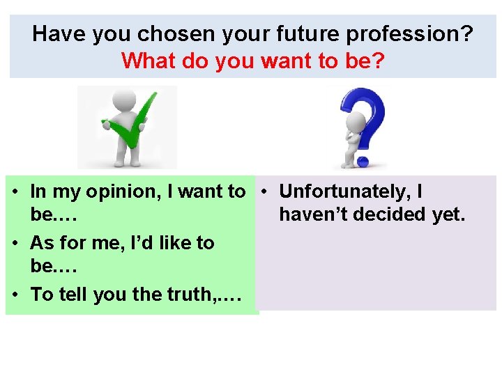 Have you chosen your future profession? What do you want to be? • In