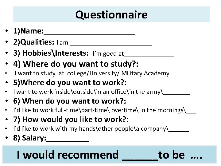 Questionnaire • 1)Name: __________ • 2)Qualities: I am _________ • 3) HobbiesInterests: I’m good