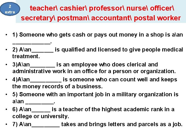 2 extra teacher cashier professor nurse officer secretary postman accountant postal worker • 1)