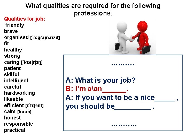 What qualities are required for the following professions. Qualities for job: friendly brave organised