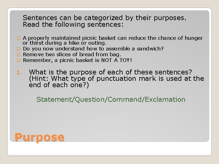 Sentences can be categorized by their purposes. Read the following sentences: A properly maintained