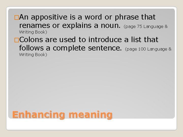 �An appositive is a word or phrase that renames or explains a noun. (page