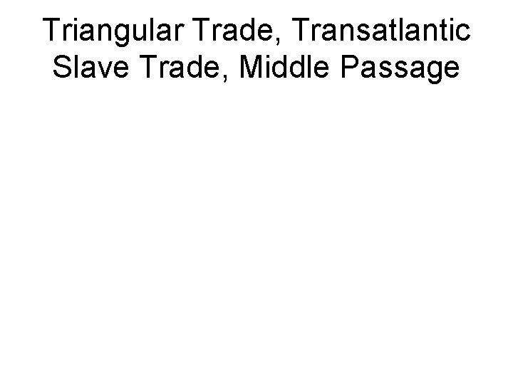 Triangular Trade, Transatlantic Slave Trade, Middle Passage 