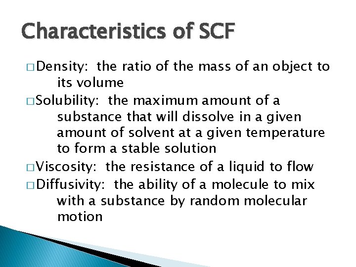 Characteristics of SCF � Density: the ratio of the mass of an object to