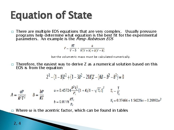 Equation of State � There are multiple EOS equations that are very complex. Usually