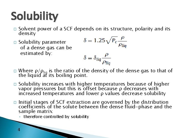 Solubility � � � Solvent power of a SCF depends on its structure, polarity