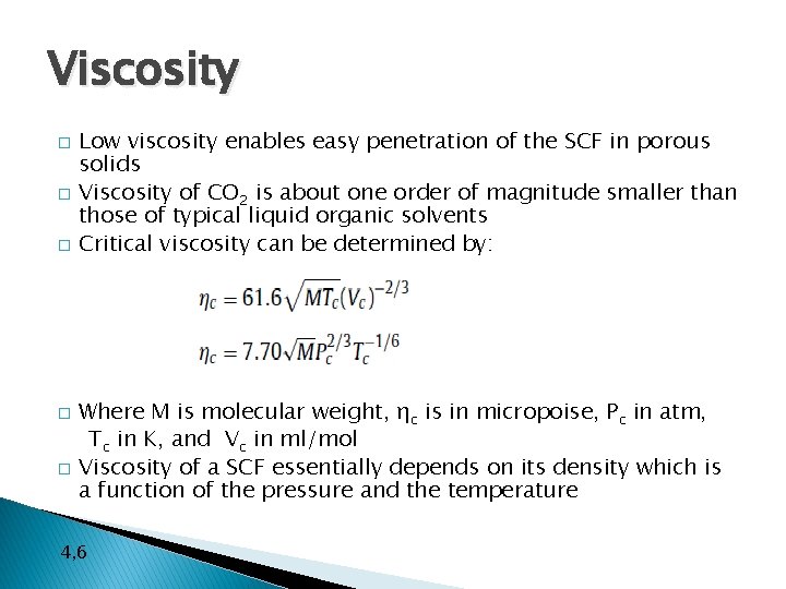 Viscosity � � � Low viscosity enables easy penetration of the SCF in porous