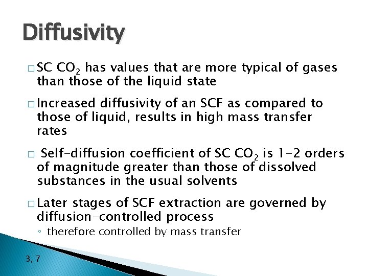 Diffusivity � SC CO 2 has values that are more typical of gases than