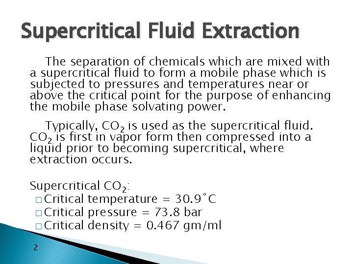 Supercritical Fluid Extraction The separation of chemicals which are mixed with a supercritical fluid