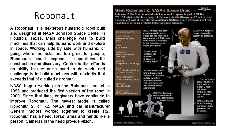 Robonaut A Robonaut is a dexterous humanoid robot built and designed at NASA Johnson
