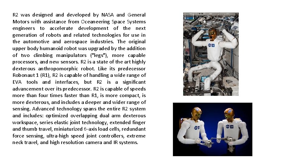 R 2 was designed and developed by NASA and General Motors with assistance from