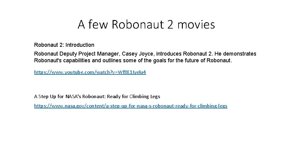 A few Robonaut 2 movies Robonaut 2: Introduction Robonaut Deputy Project Manager, Casey Joyce,