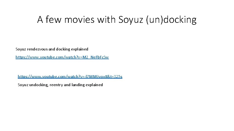 A few movies with Soyuz (un)docking Soyuz rendezvous and docking explained https: //www. youtube.