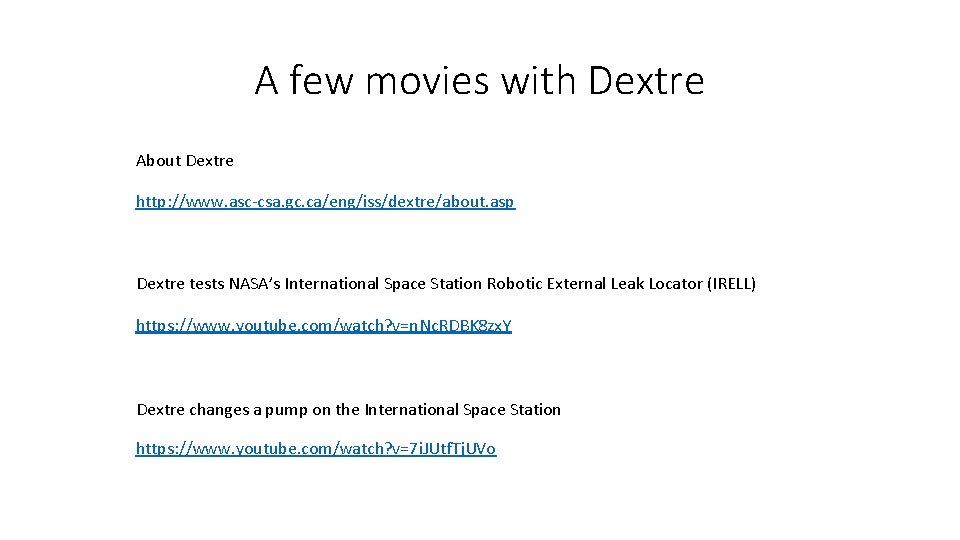 A few movies with Dextre About Dextre http: //www. asc-csa. gc. ca/eng/iss/dextre/about. asp Dextre