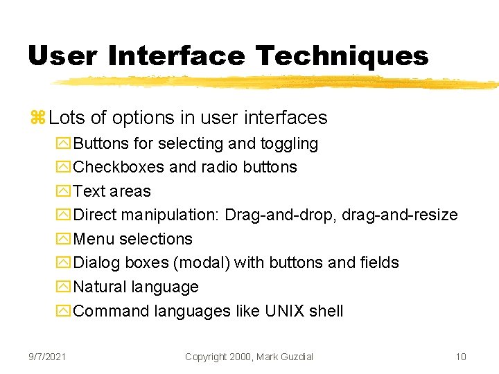 User Interface Techniques z Lots of options in user interfaces y. Buttons for selecting