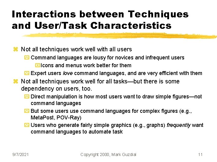 Interactions between Techniques and User/Task Characteristics z Not all techniques work well with all